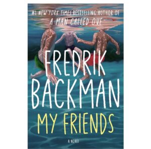 Book cover of My Friends by Fredrik Backman showing children swimming underwater